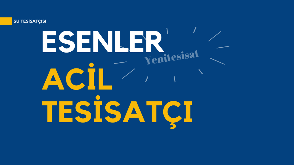 Esenler Acil Tesisatçı